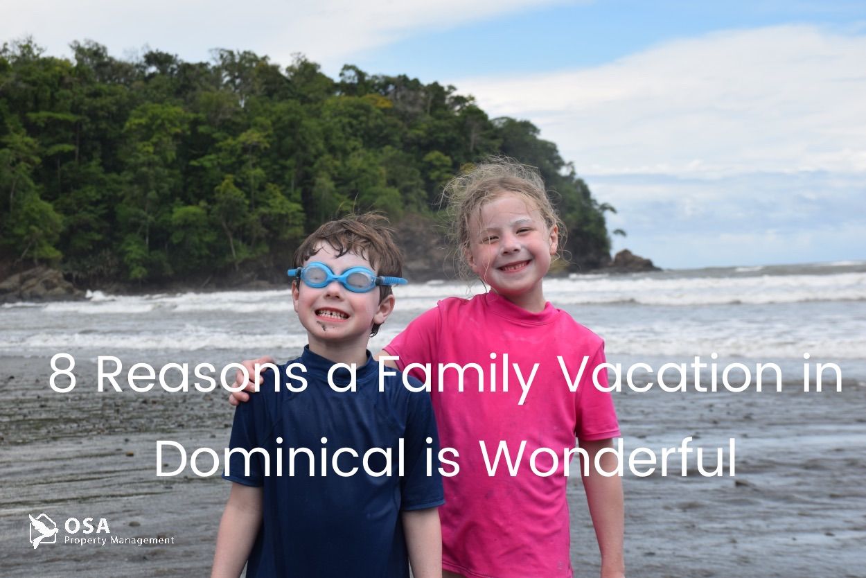 8 Reasons a Family Vacation in Dominical is Wonderful